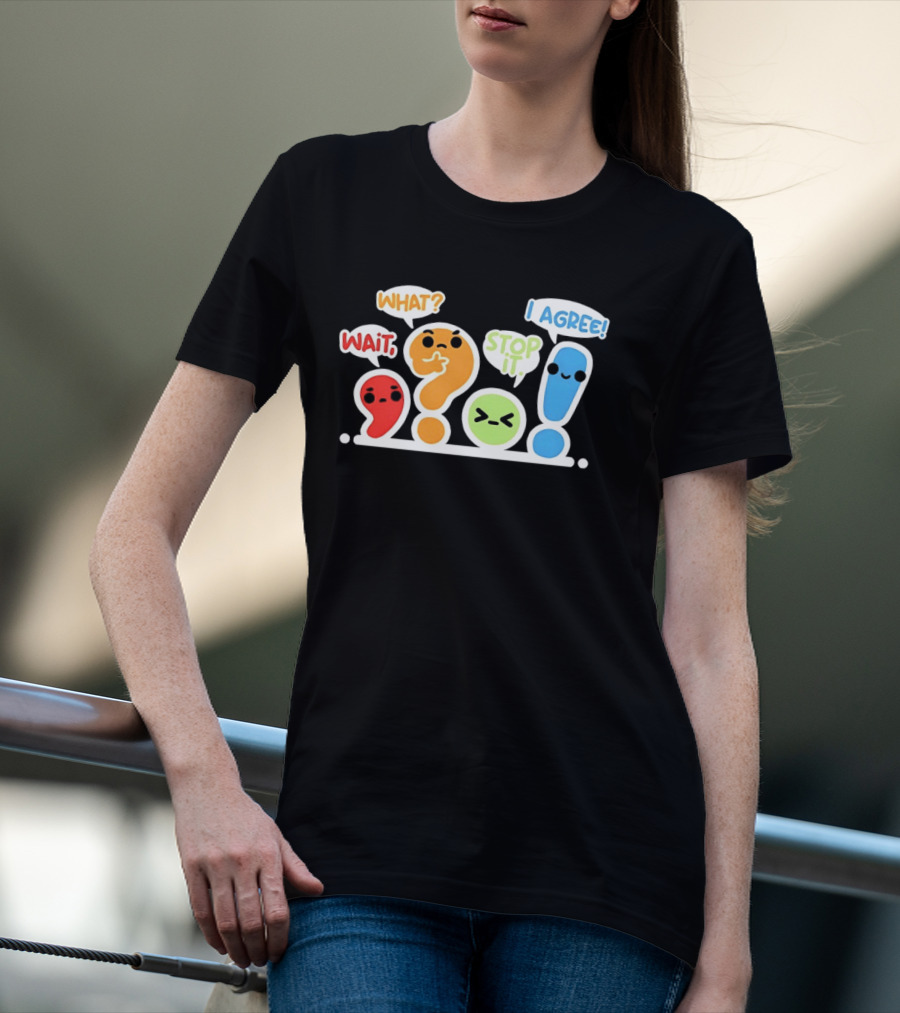 WAIT WHAT STOP IT I AGREE Punctuation Marks Question And Exclamation Cartoon Characters T-Shirt
