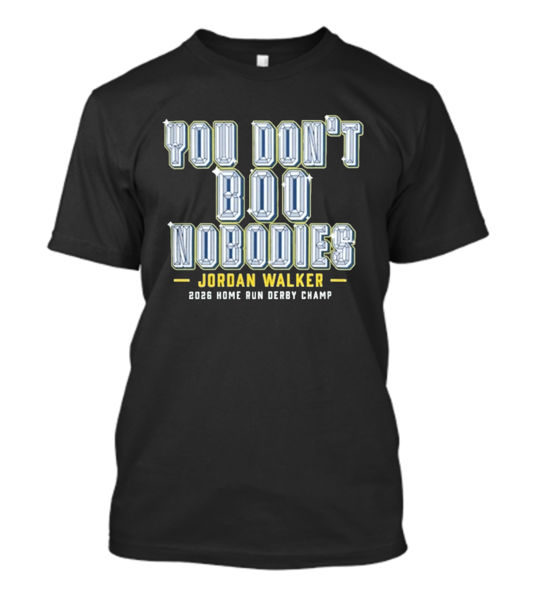 You Don't Boo Nobodies Jordan Walker 2026 Home Run Derby Champ T-Shirt