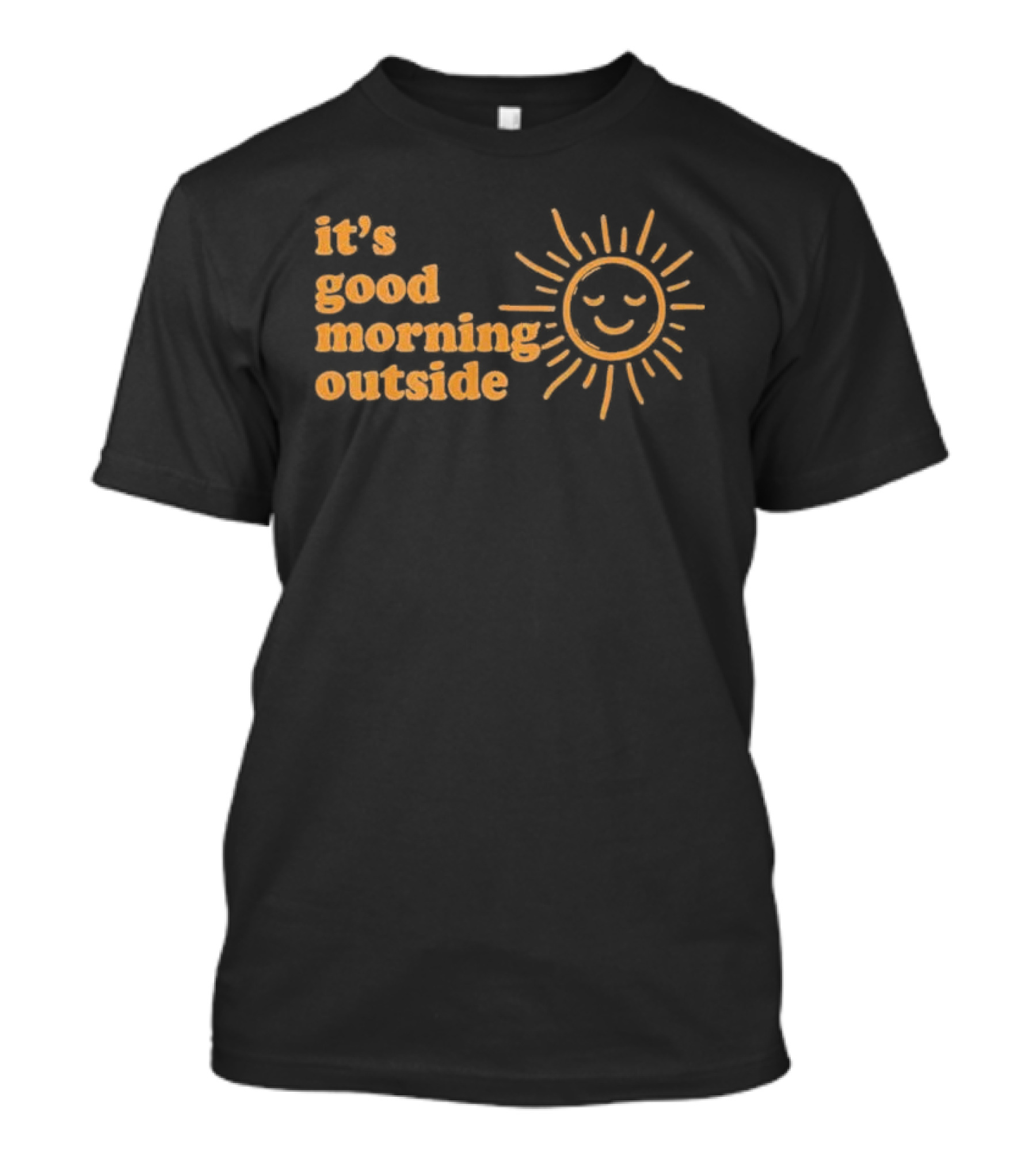 It's Good Morning Outside Sunburst T-Shirt