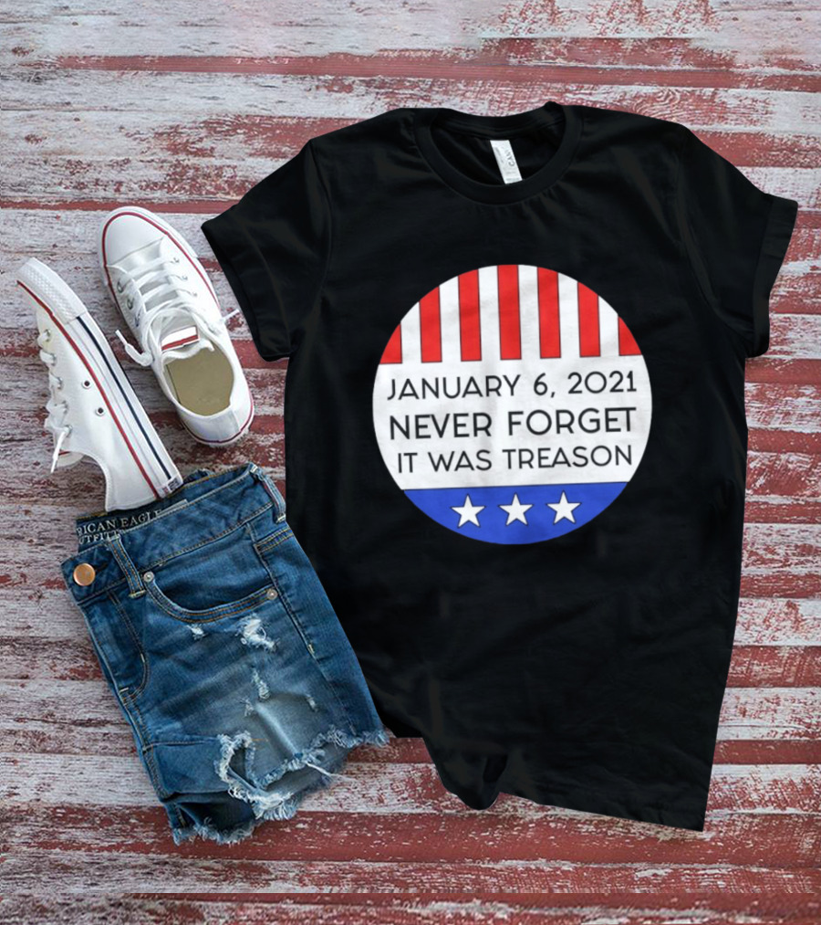 January 6 2021 Never Forget It Was Treason Red White Blue Stars Stripes T-Shirt