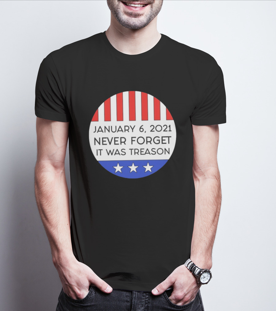 January 6 2021 Never Forget It Was Treason Red White Blue Stars Stripes T-Shirt