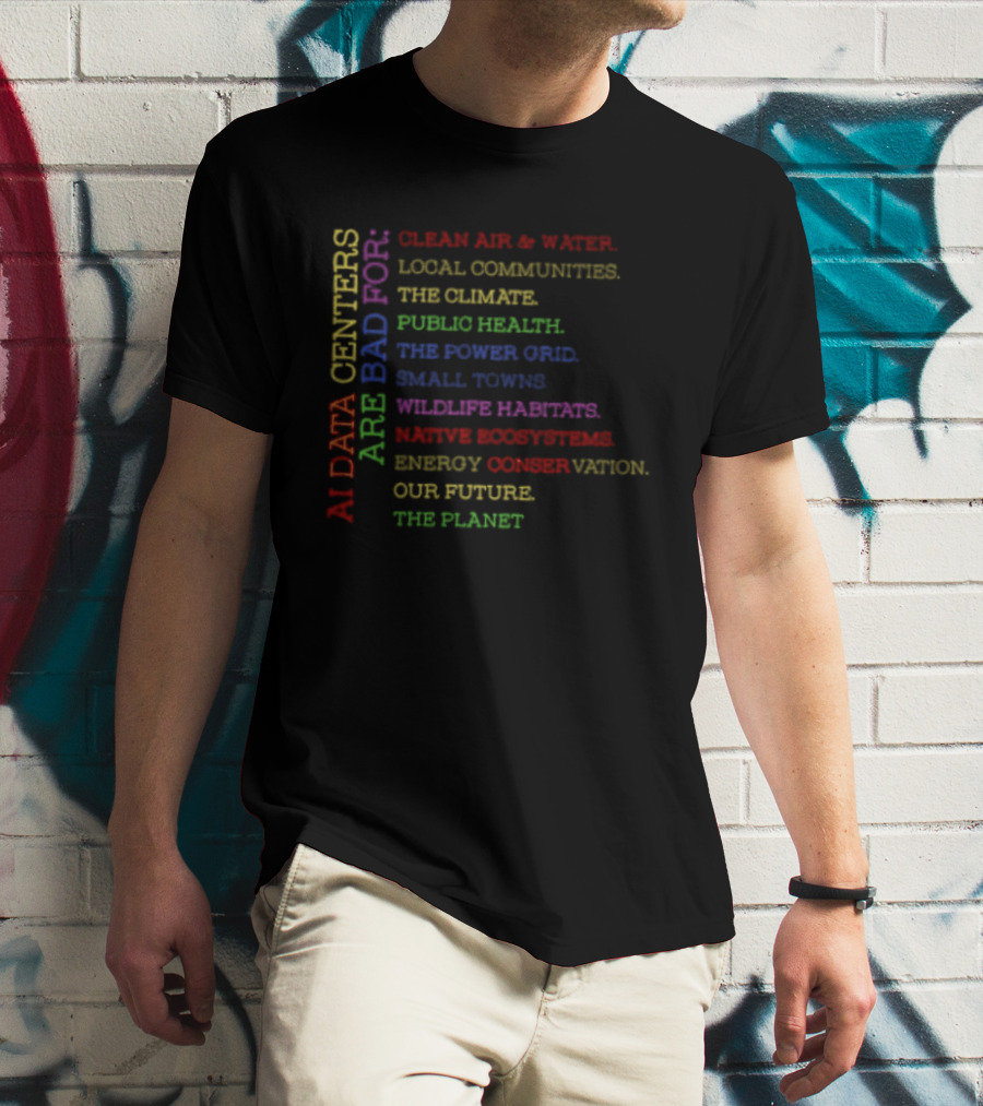 AI Data Centers Impacting Clean Air Water Communities Climate Health Power Grid Wildlife Ecosystems Planet Future T-Shirt