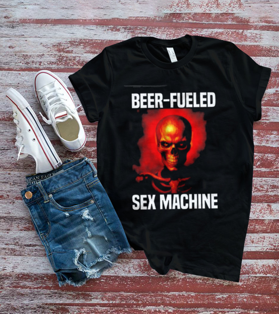 Beer Fueled Sex Machine Flaming Skeleton T-Shirt