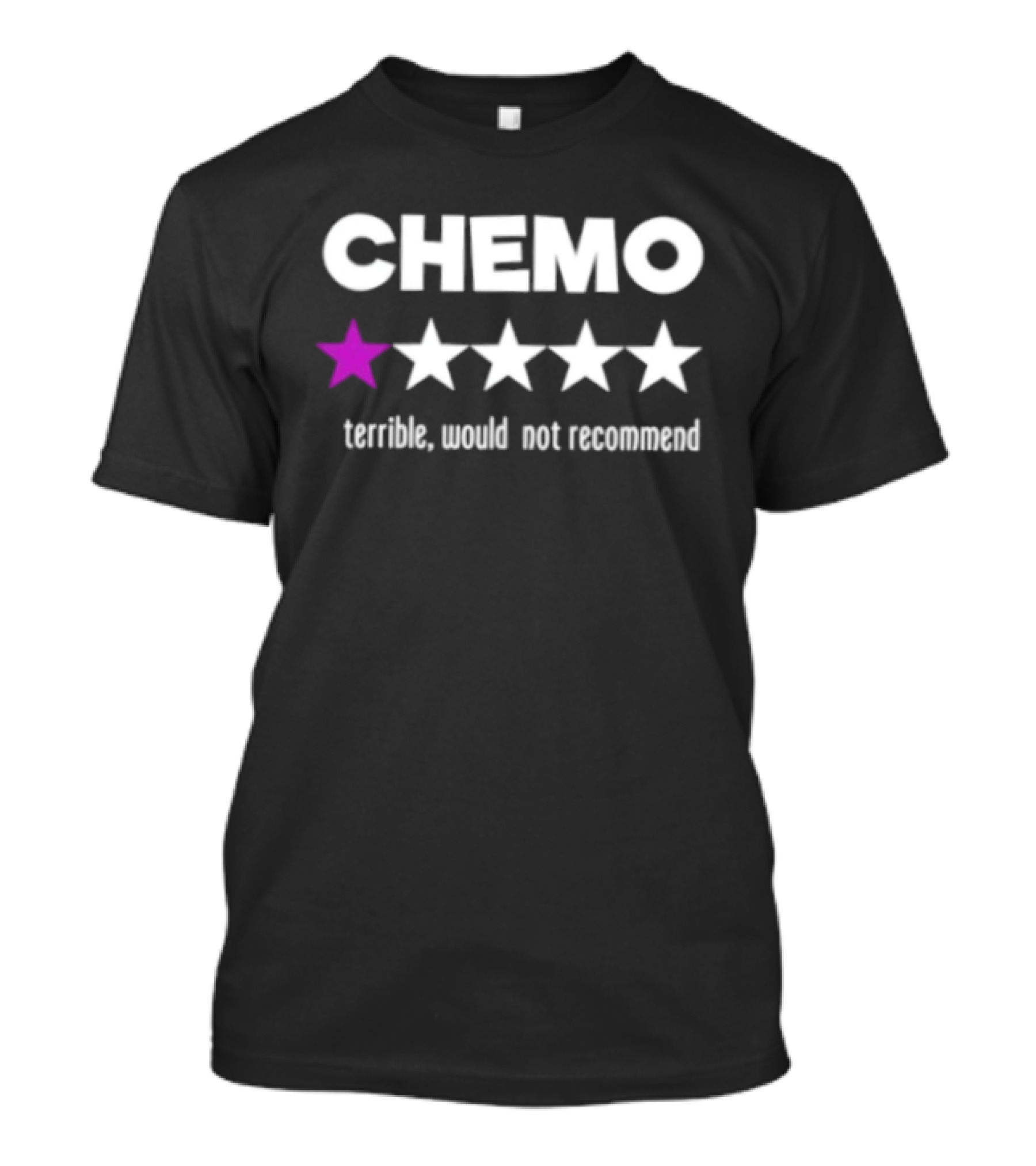 CHEMO 1 Star Terrible Would Not Recommend T-Shirt