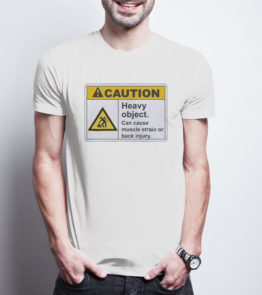 Caution Heavy Object Can Cause Muscle Strain Or Back Injury Warning T-Shirt