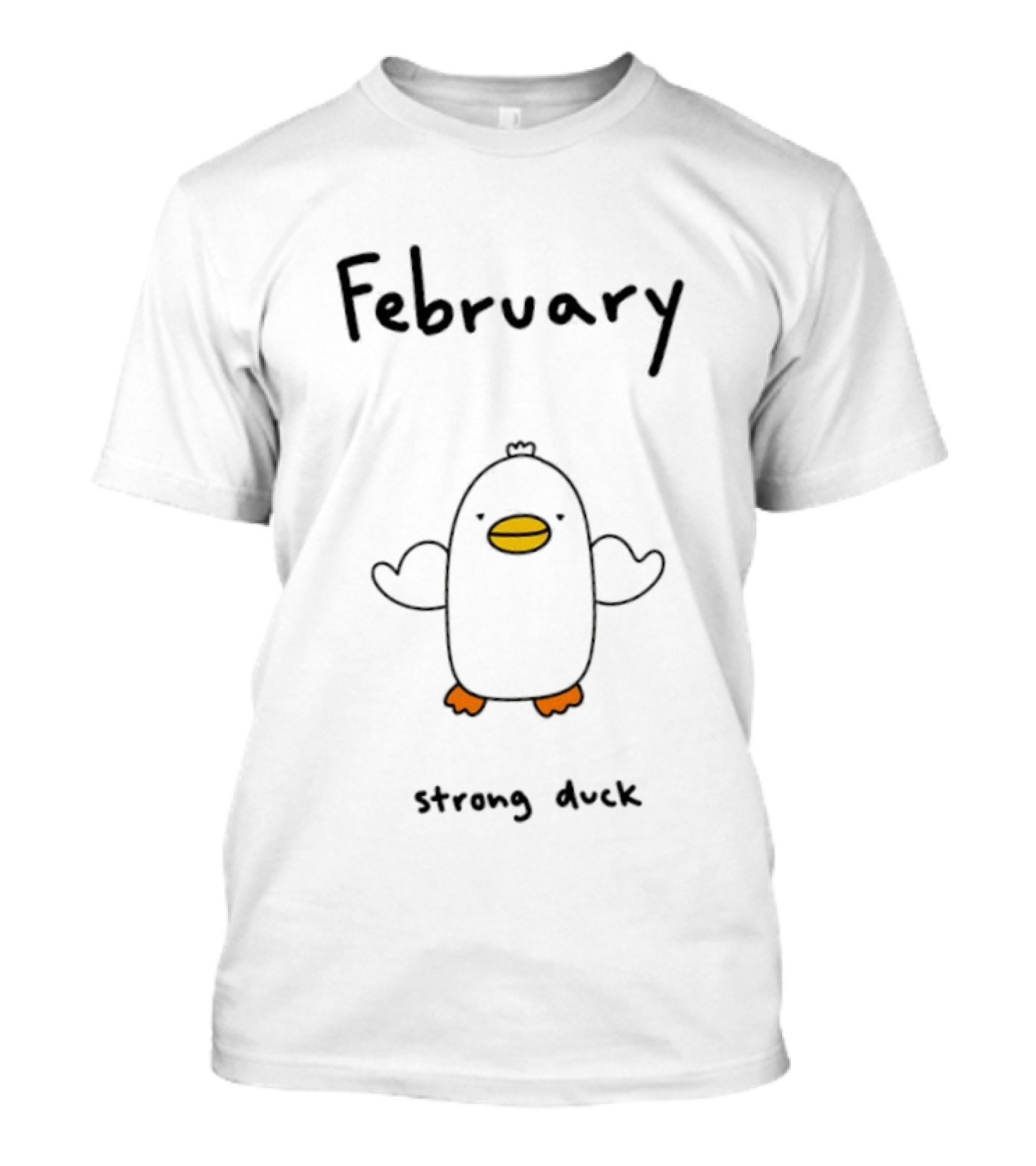 February Strong Duck T-Shirt