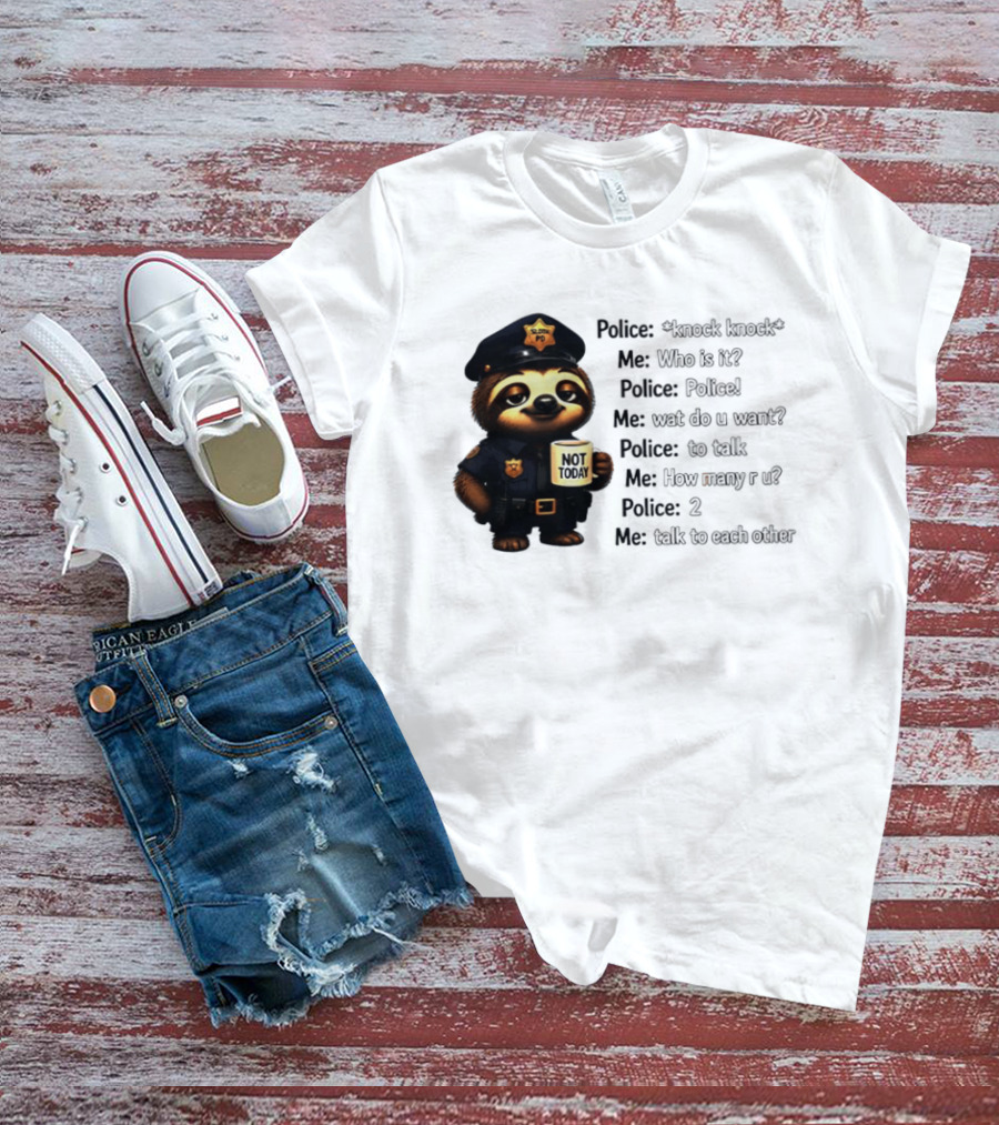 Knock Knock Police Joke Sloth Officer Hot Today Cartoon T-Shirt