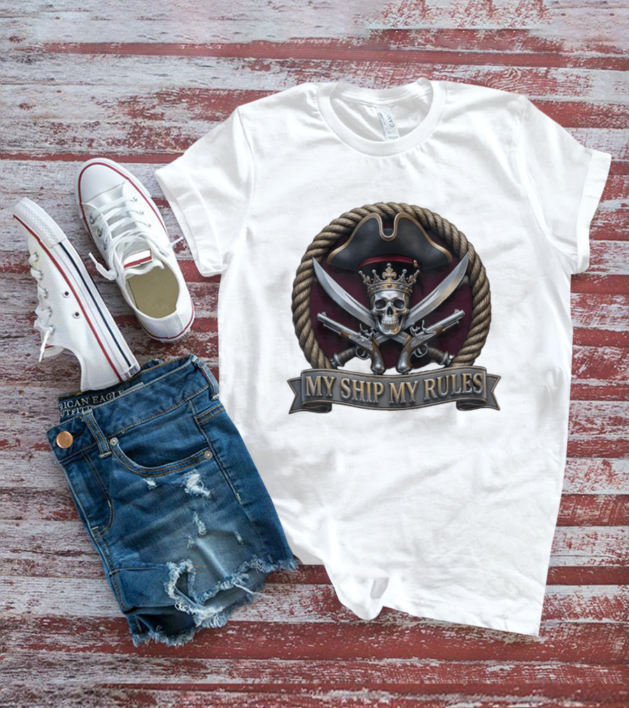 Pirate Skull Crown Crossed Swords Pistols My Ship My Rules T-Shirt