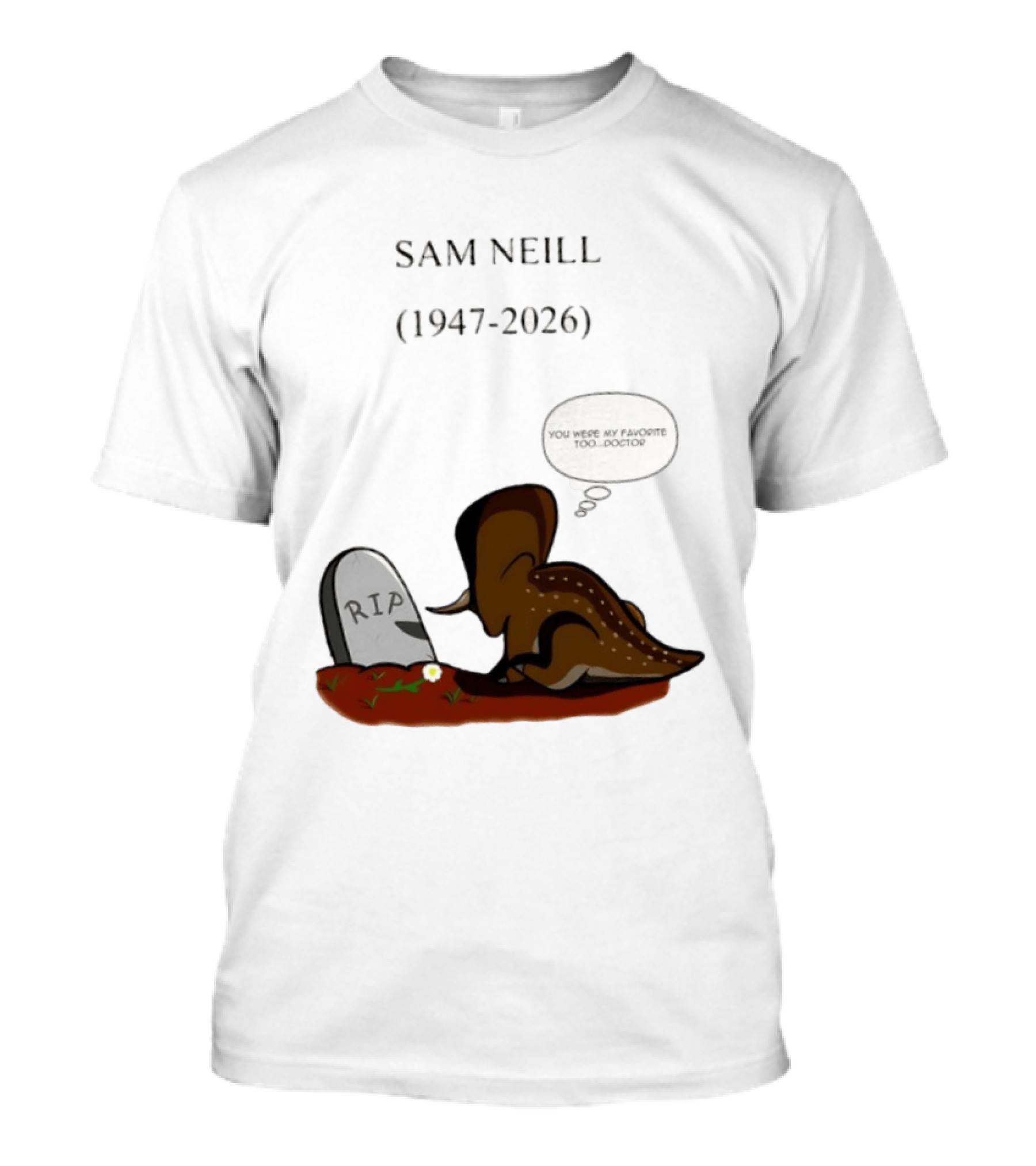 Sam Neill 1947 2026 RIP You Were My Favorite Too Doctor T-Shirt