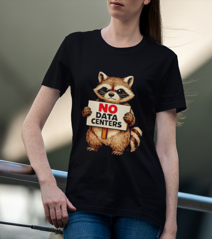 Raccoon Holding No Data Centers Sign Anti Tech Message T-Shirt