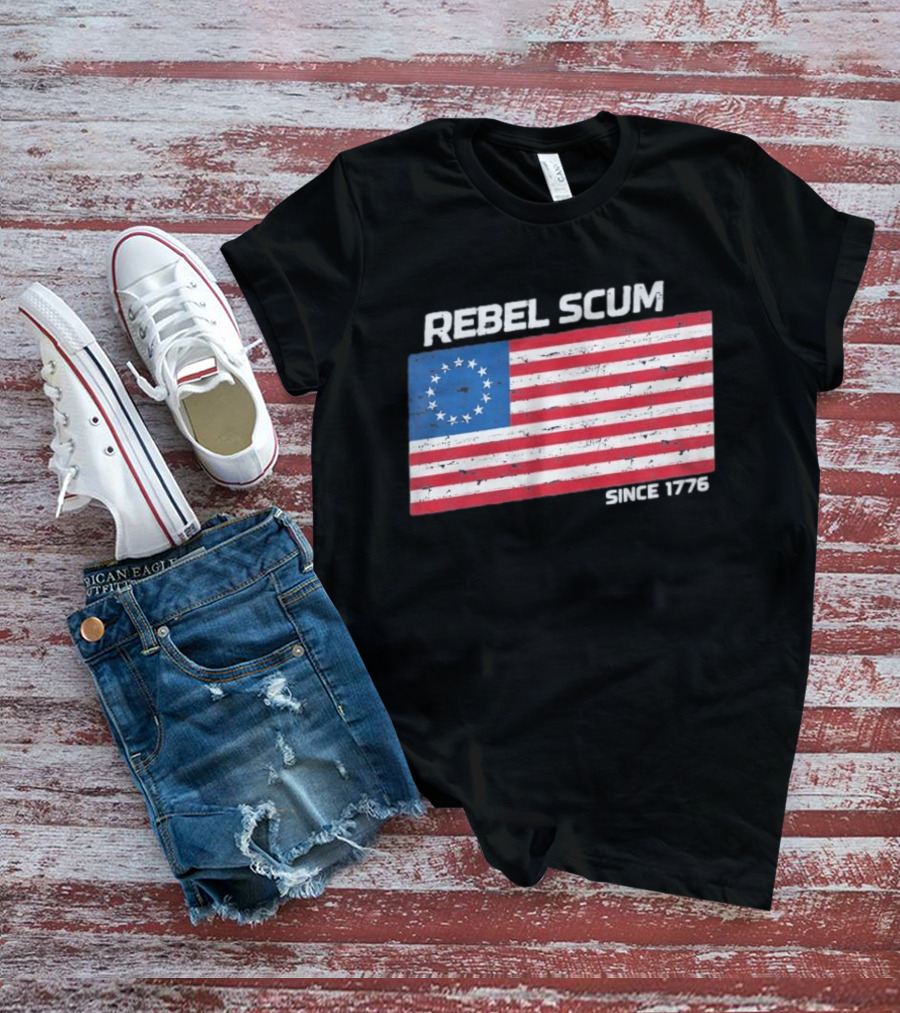 Rebel Scum Since 1776 Betsy Ross Flag T-Shirt