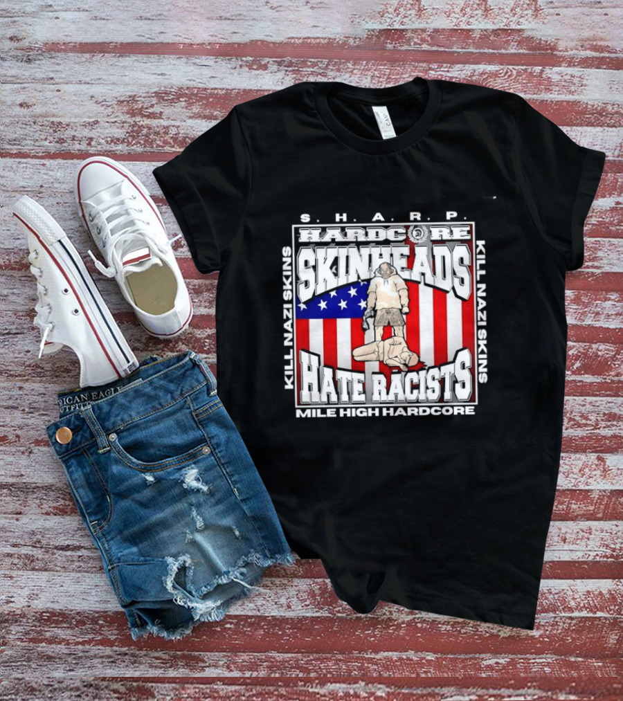 S.H.A.R.P. Kill Nazi Skins Hate Racists Mile High Hardcore American Flag T-Shirt