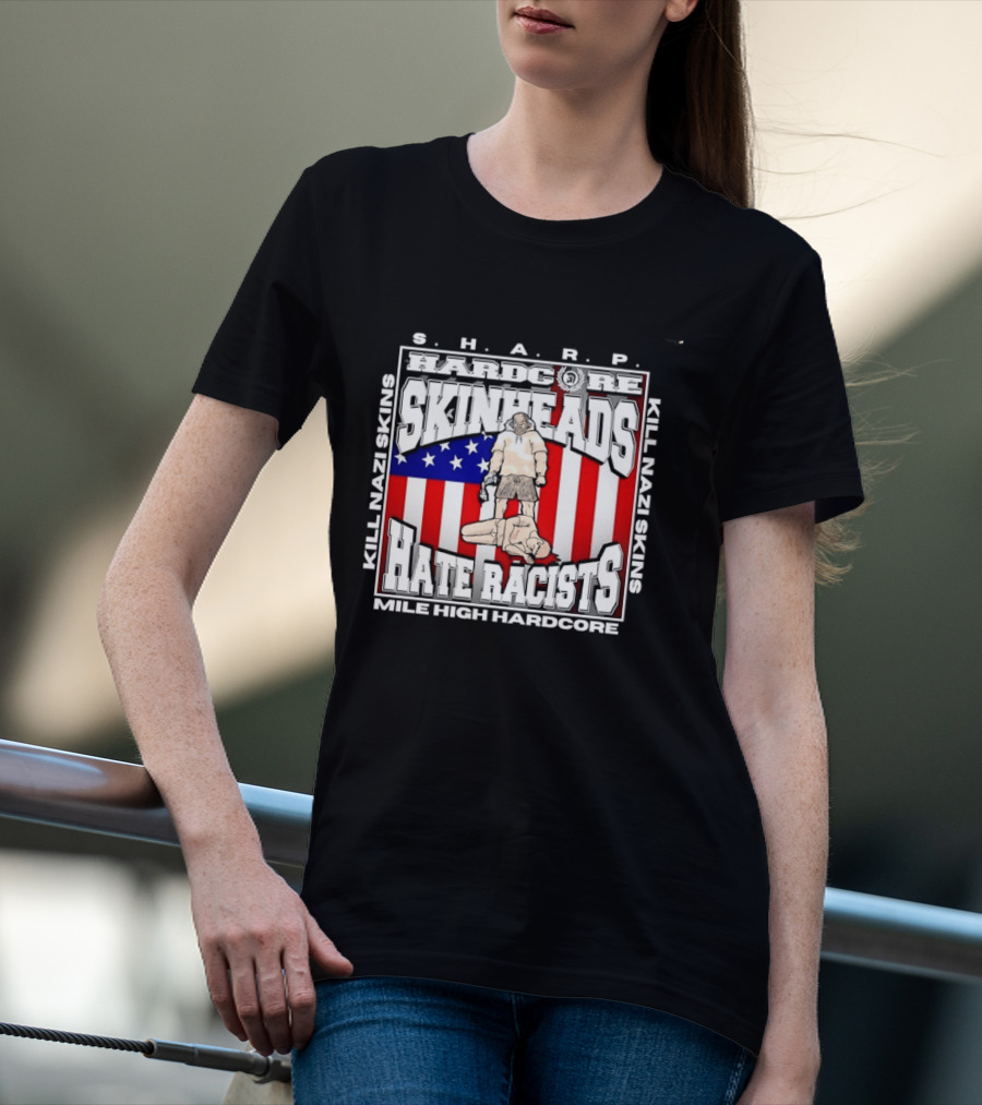 S.H.A.R.P. Kill Nazi Skins Hate Racists Mile High Hardcore American Flag T-Shirt