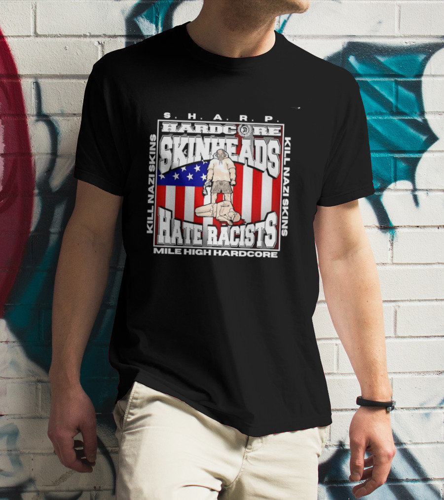 S.H.A.R.P. Kill Nazi Skins Hate Racists Mile High Hardcore American Flag T-Shirt