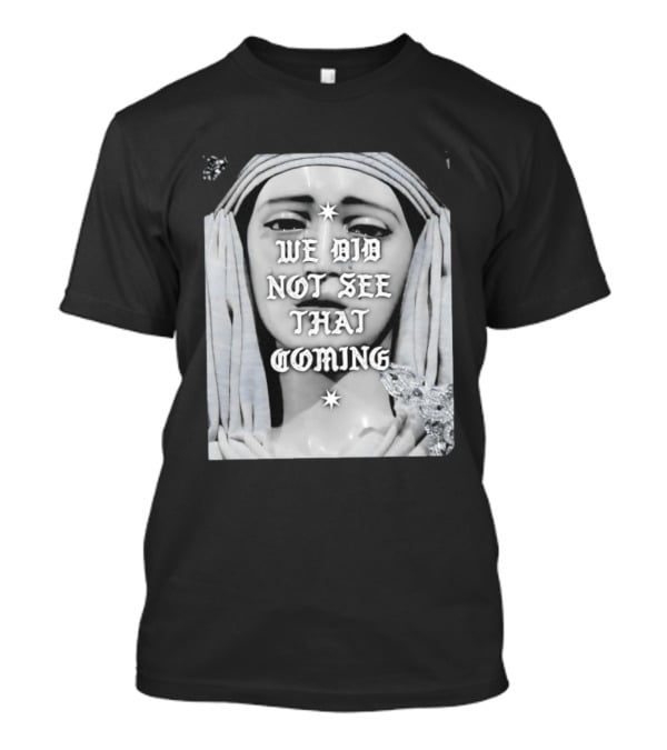 We Did Not See That Coming Crying Statue Iconic Emotional Surprise T-Shirt