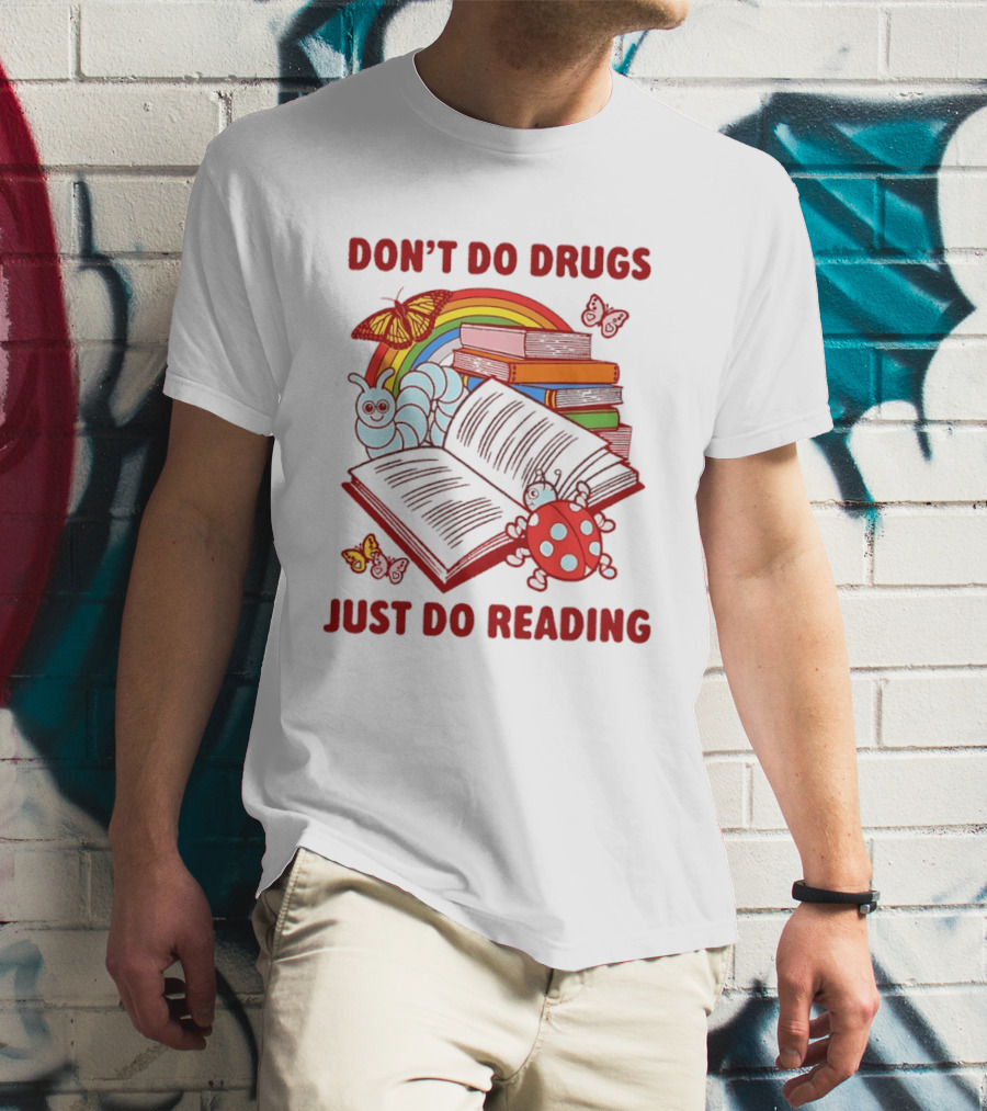 Don't Do Drugs Just Do Reading Rainbow Books And Butterflies T-Shirt