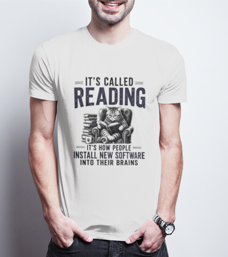 It's Called Reading How People Install New Software Into Their Brains Cat With Books T-Shirt