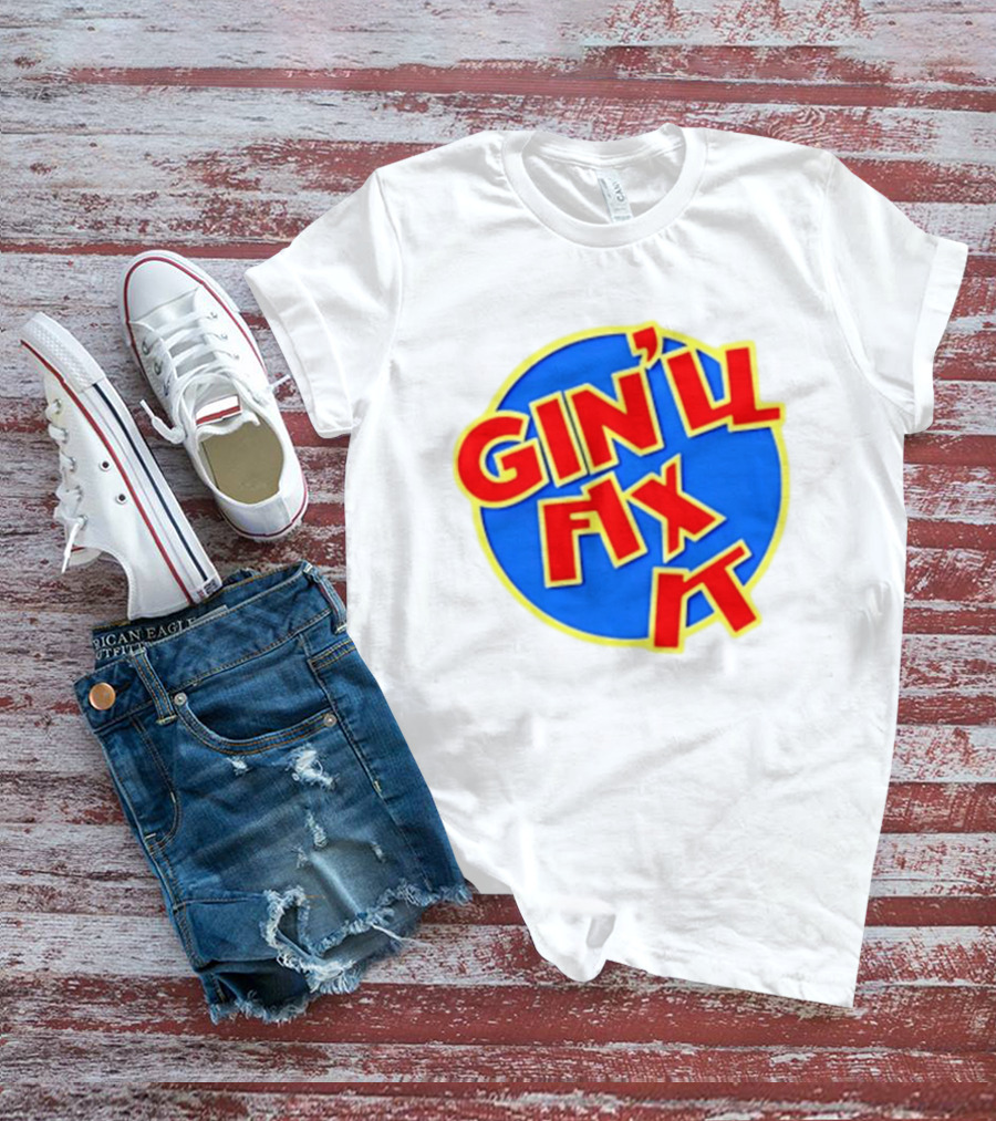 Gin'll Fix It Bold Colorful T-Shirt