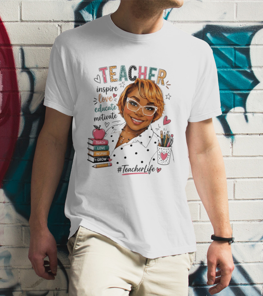 Teacher Inspire Love Educate Motivate #TeacherLife T-Shirt