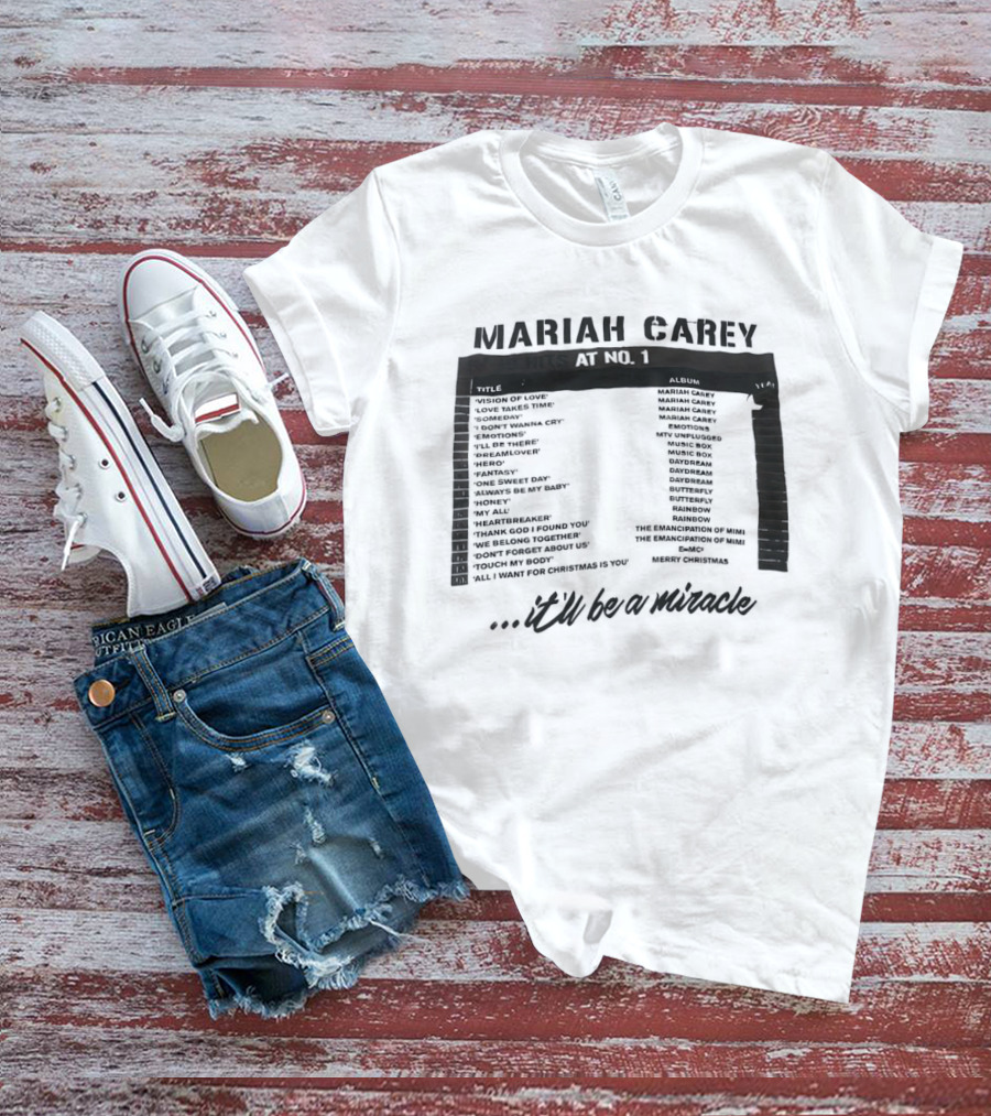 Mariah Carey 19 Hits At No 1 Tracklist It'll Be A Miracle T-Shirt