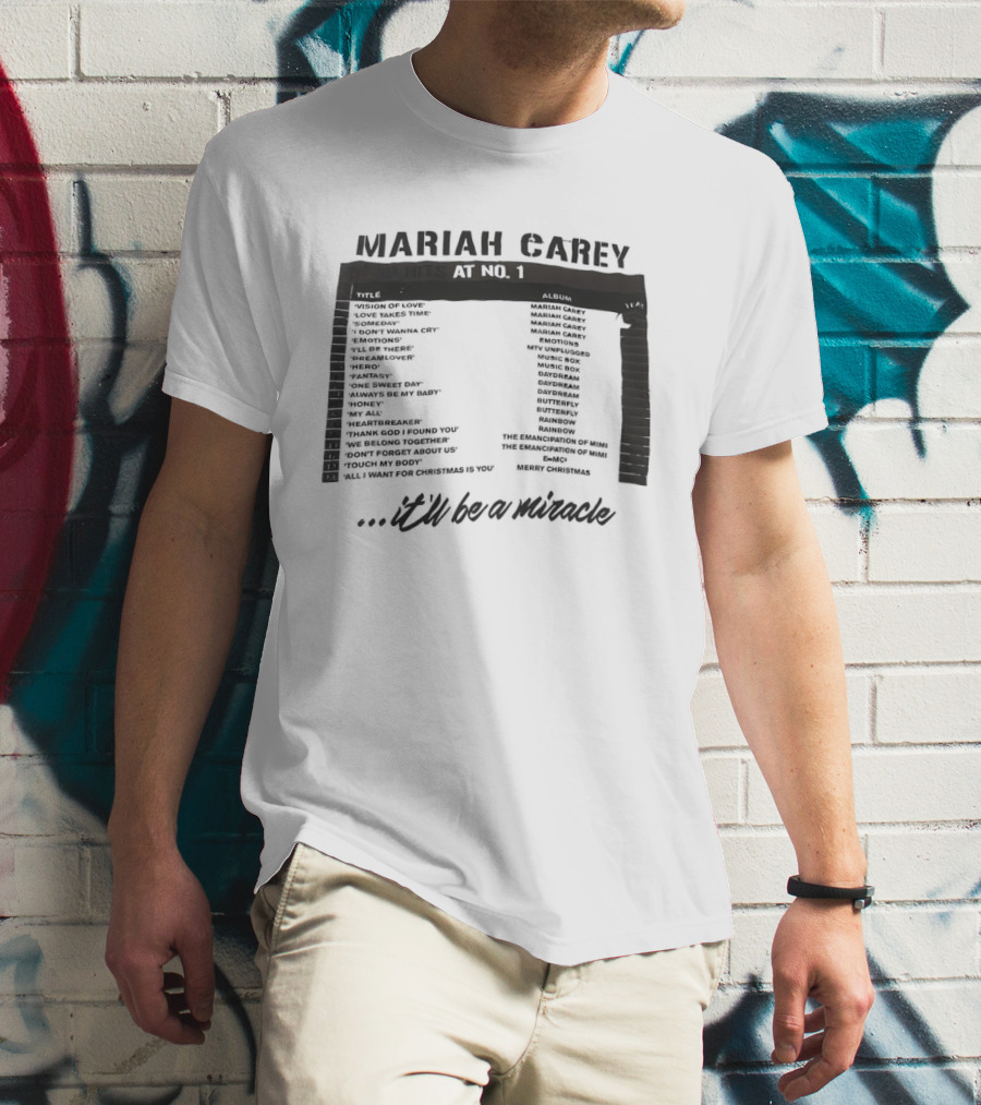 Mariah Carey 19 Hits At No 1 Tracklist It'll Be A Miracle T-Shirt