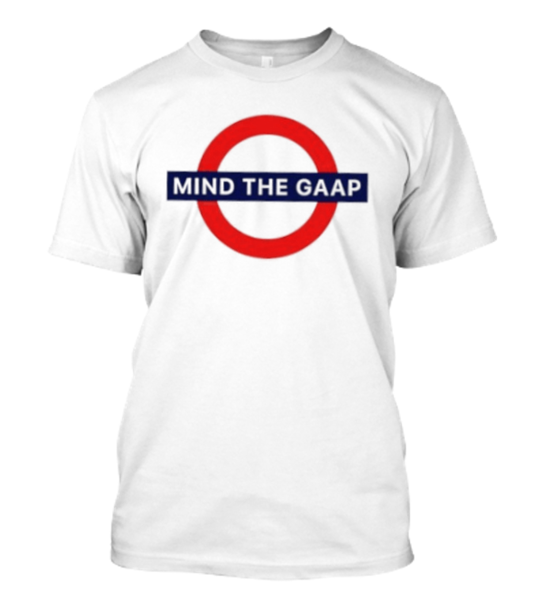 Mind The GAAP Accounting Finance Tube Sign T-Shirt