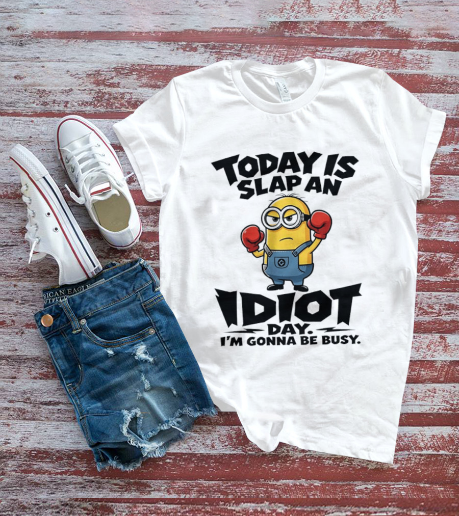 Today Is Slap An Idiot Day I'm Gonna Be Busy Minion Boxing Gloves T-Shirt