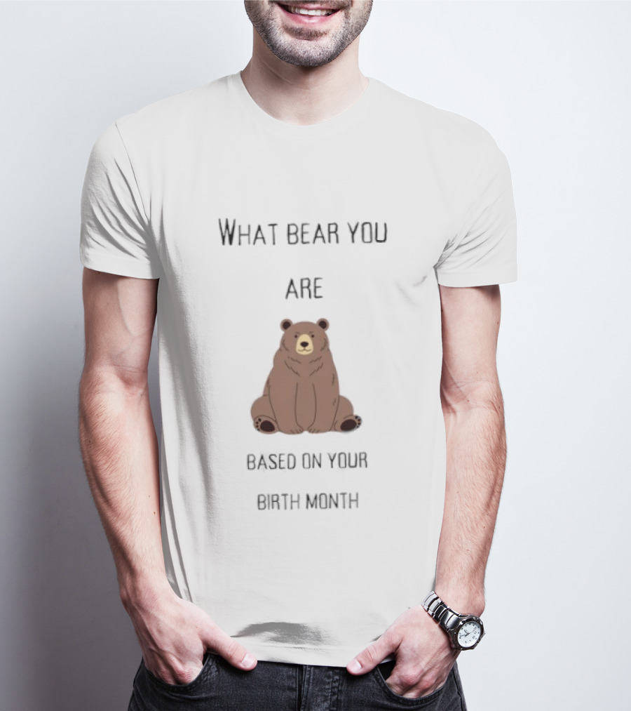 What Bear You Are Based On Your Birth Month Bear Chart T-Shirt