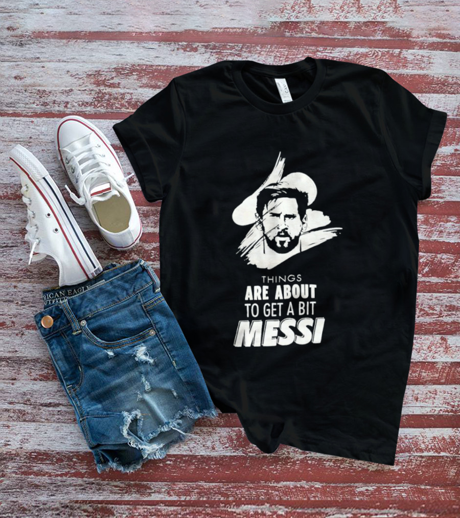 Things Are About To Get A Bit Messi Face Sketch T-Shirt