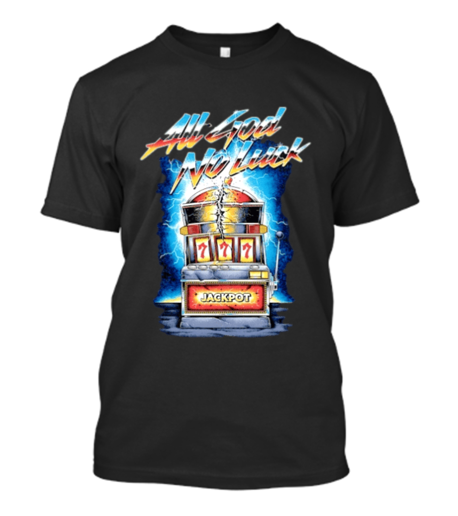 All God No Luck Jackpot Slot Machine Gambling Seven Sevens T-Shirt