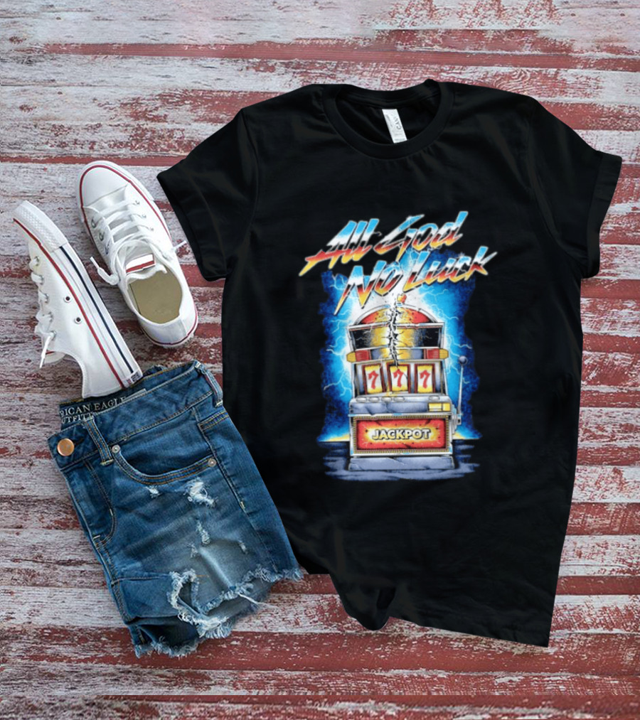 All God No Luck Jackpot Slot Machine Gambling Seven Sevens T-Shirt