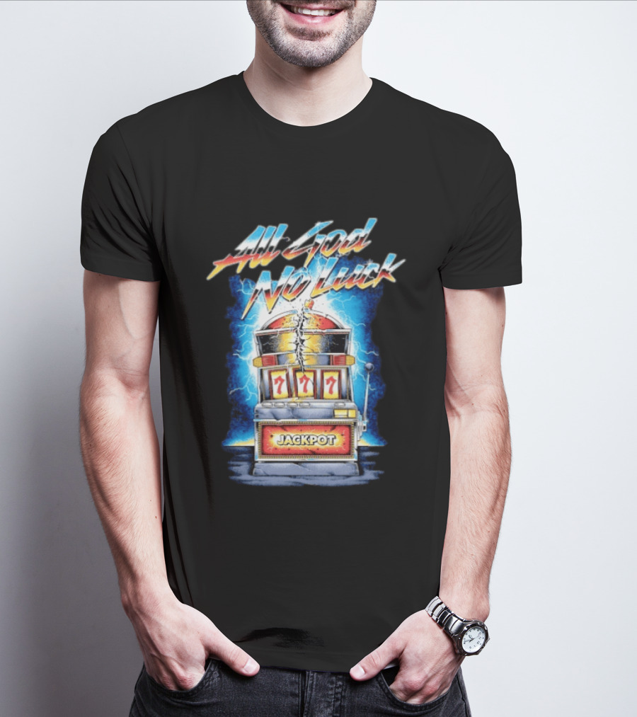 All God No Luck Jackpot Slot Machine Gambling Seven Sevens T-Shirt