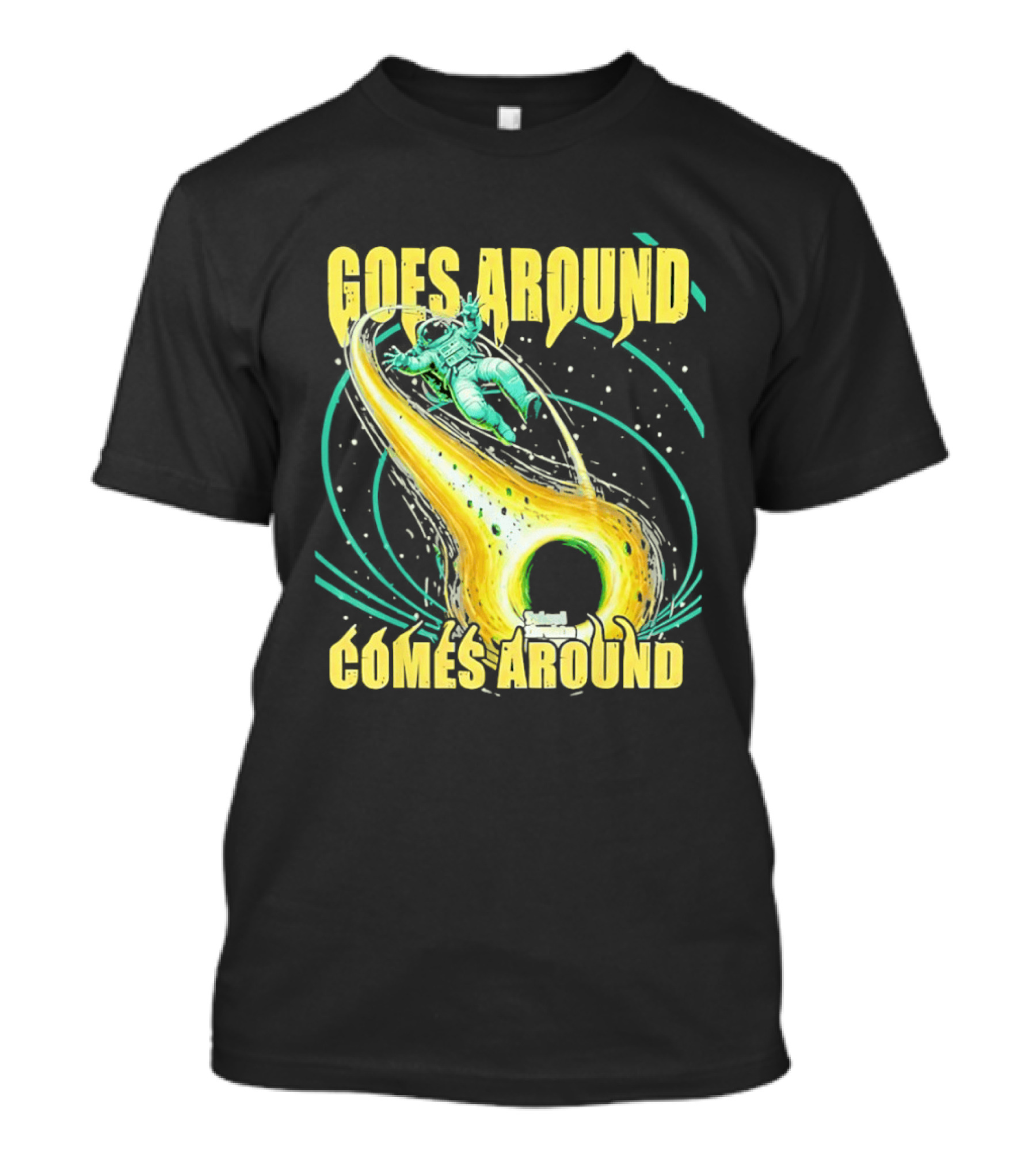 Goes Around Comes Around Astronaut Black Hole Space Adventure T-Shirt