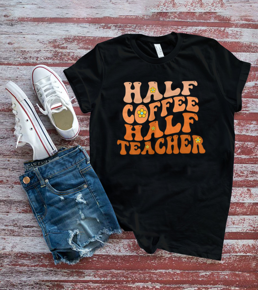 Half Coffee Half Teacher Retro Floral Aesthetic T-Shirt