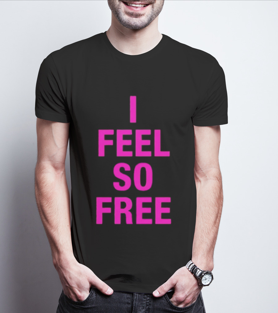 I Feel So Free Bold Pink T-Shirt