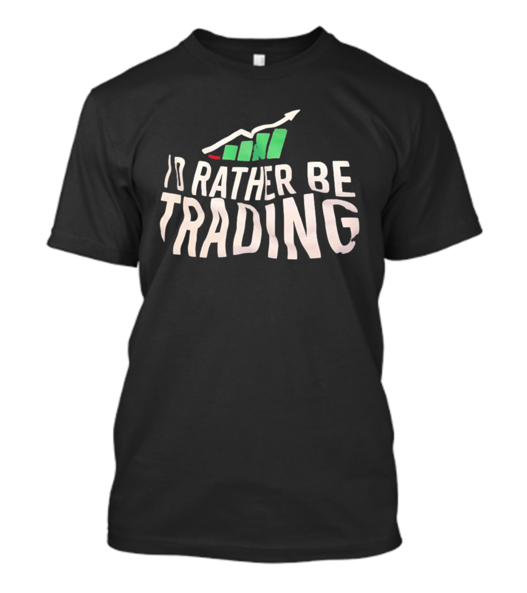 I'd Rather Be Trading Stock Market Investment Arrow Chart T-Shirt