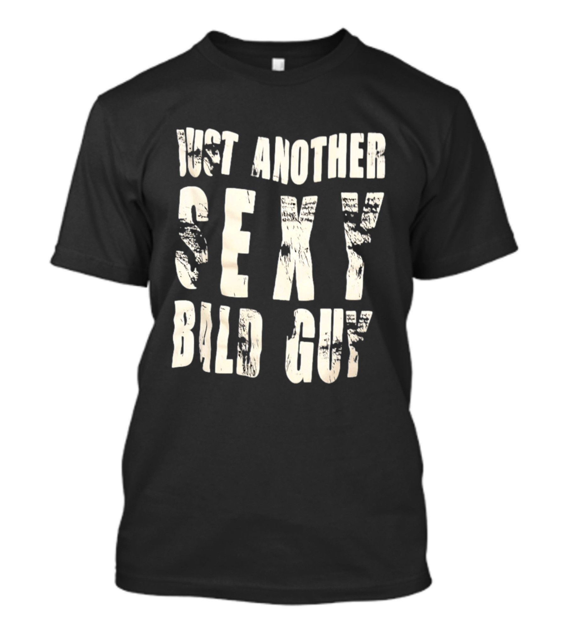 Just Another Sexy Bald Guy T-Shirt