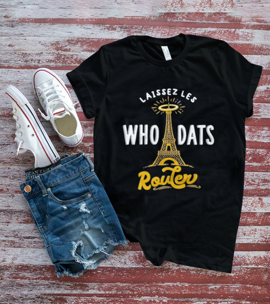 Laissez Les Who Dats Router Eiffel Tower Fleur De Lis Halo T-Shirt