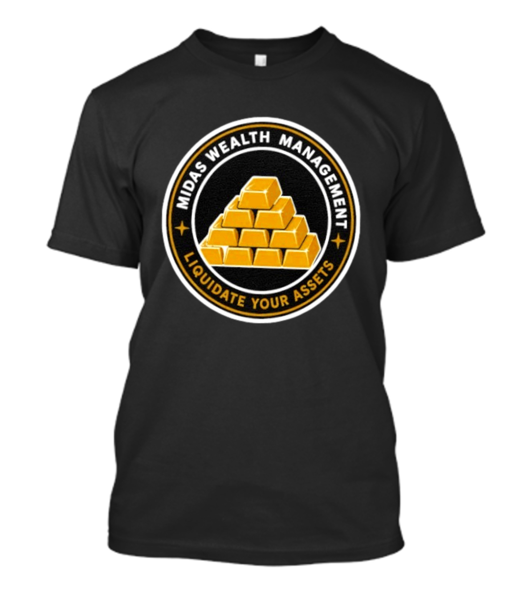 Midas Wealth Management Liquidate Your Assets Gold Bars T-Shirt