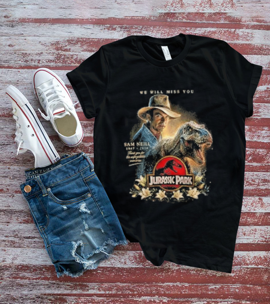 Sam Neill Jurassic Park Memorial 1947 2026 We Will Miss You T-Shirt