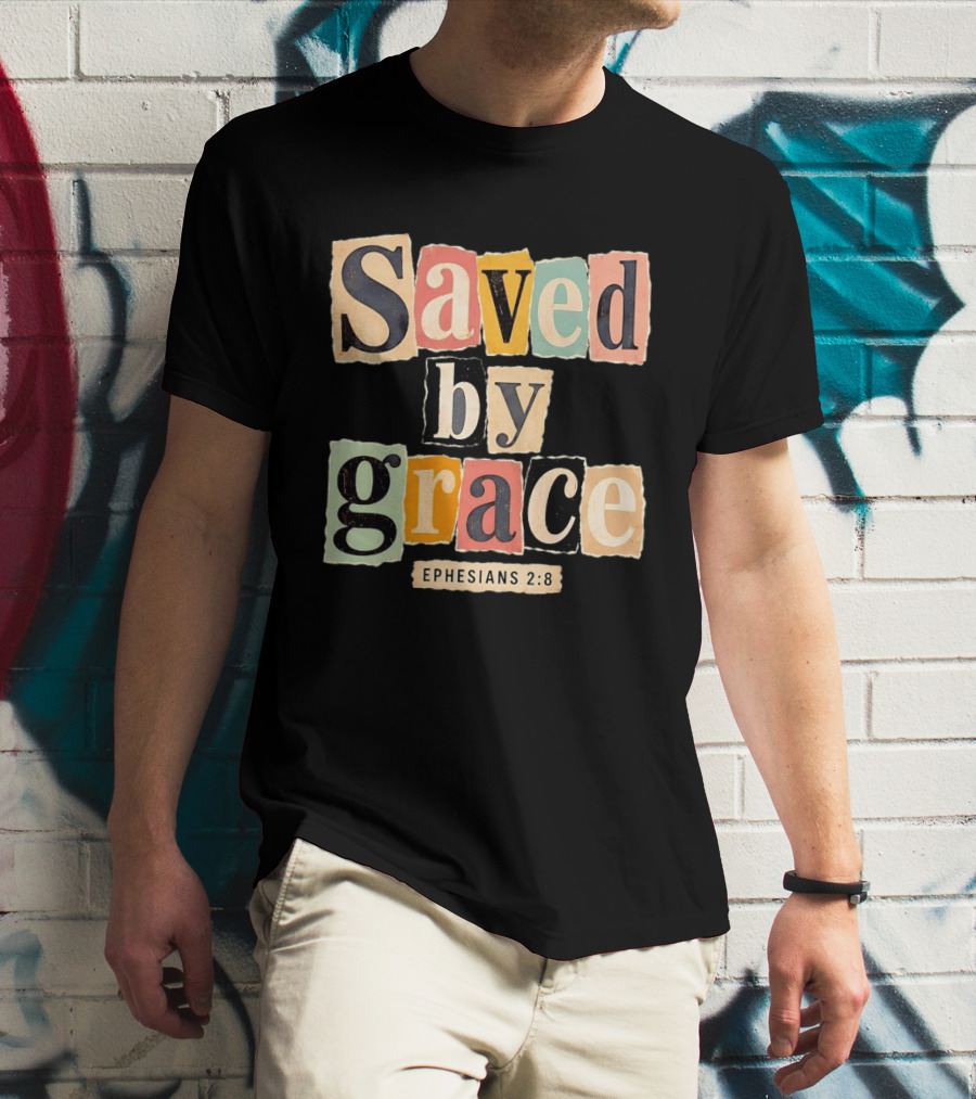 Saved By Grace Ephesians 2 8 Bible Verse Christian Faith T-Shirt