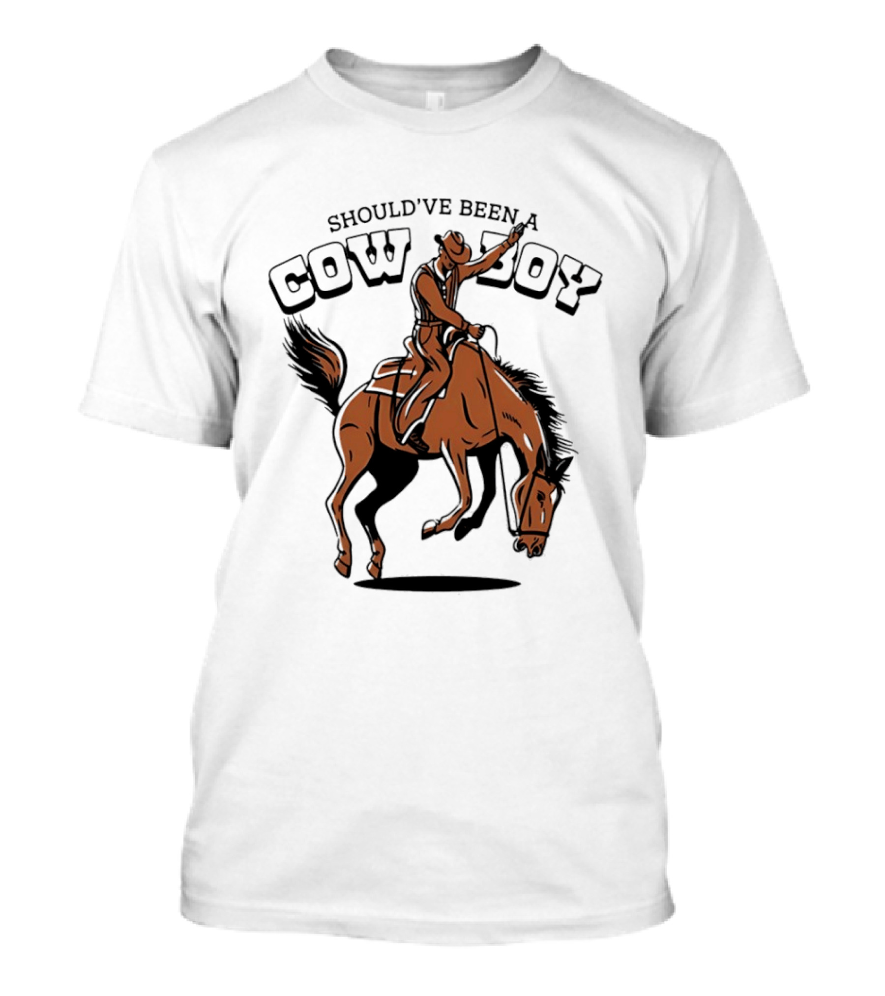 Should've Been A Cowboy Rodeo Western Horse Riding T-Shirt