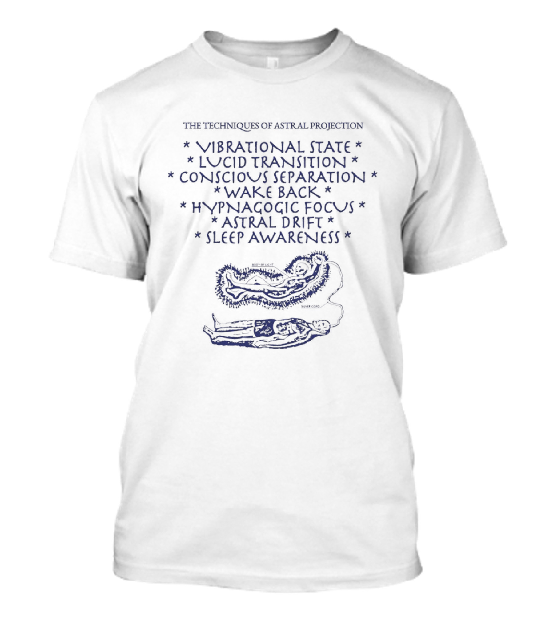 The Techniques Of Astral Projection Vibrational State Lucid Transition Conscious Separation Body Of Light Silver Cord T-Shirt