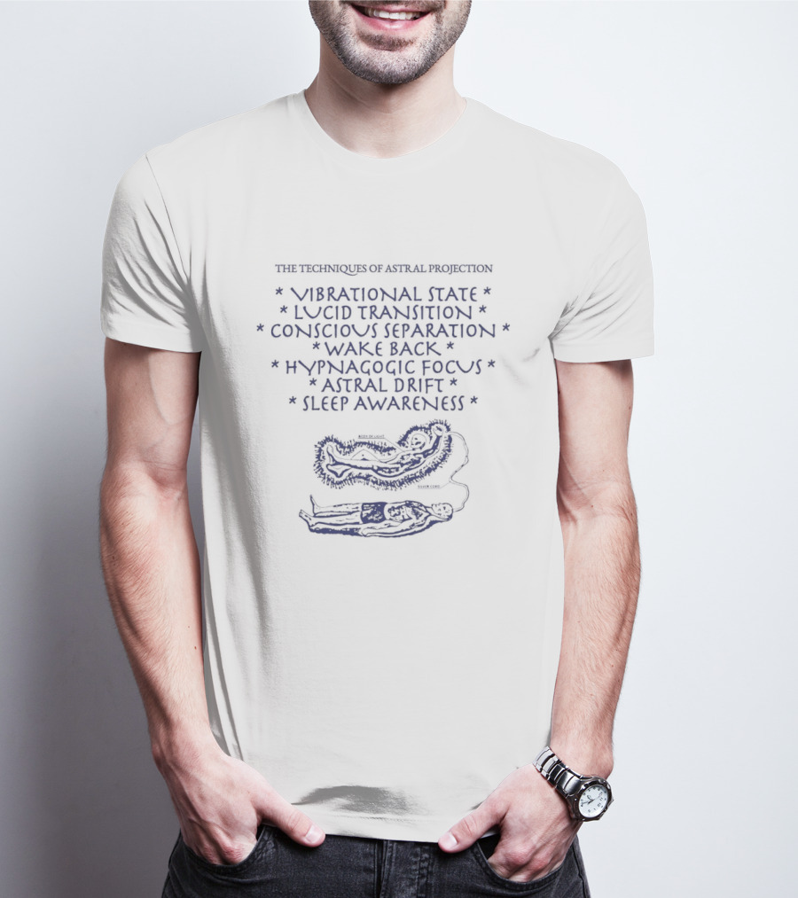 The Techniques Of Astral Projection Vibrational State Lucid Transition Conscious Separation Body Of Light Silver Cord T-Shirt