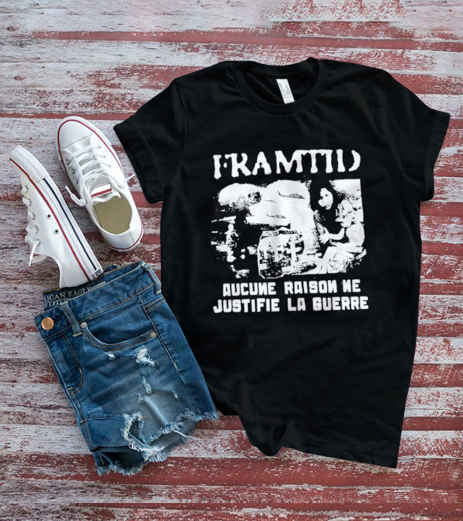 Framtid Aucune Raison Ne Justifie La Guerre Protest Message T-Shirt