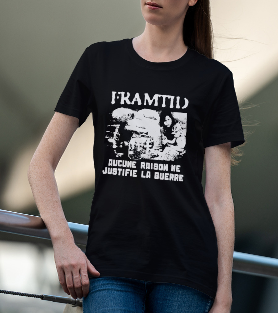 Framtid Aucune Raison Ne Justifie La Guerre Protest Message T-Shirt