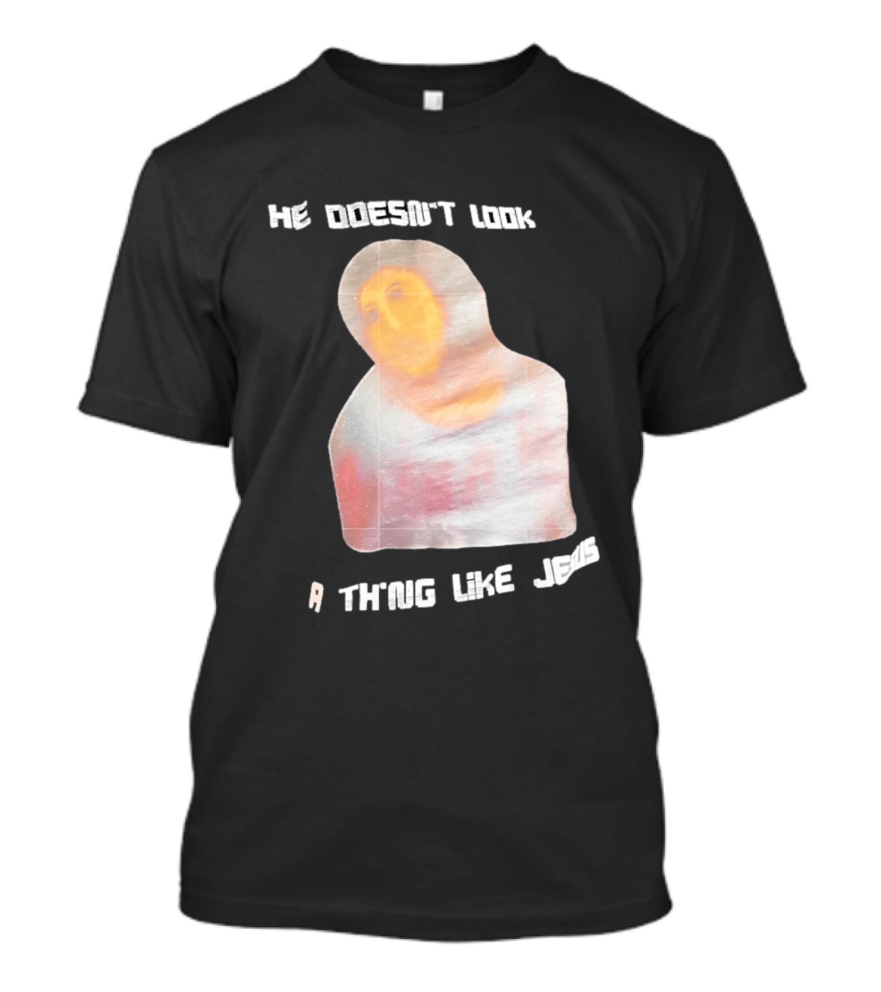 He Doesn't Look A Thing Like Jesus Meme Ecce Homo Restoration T-Shirt