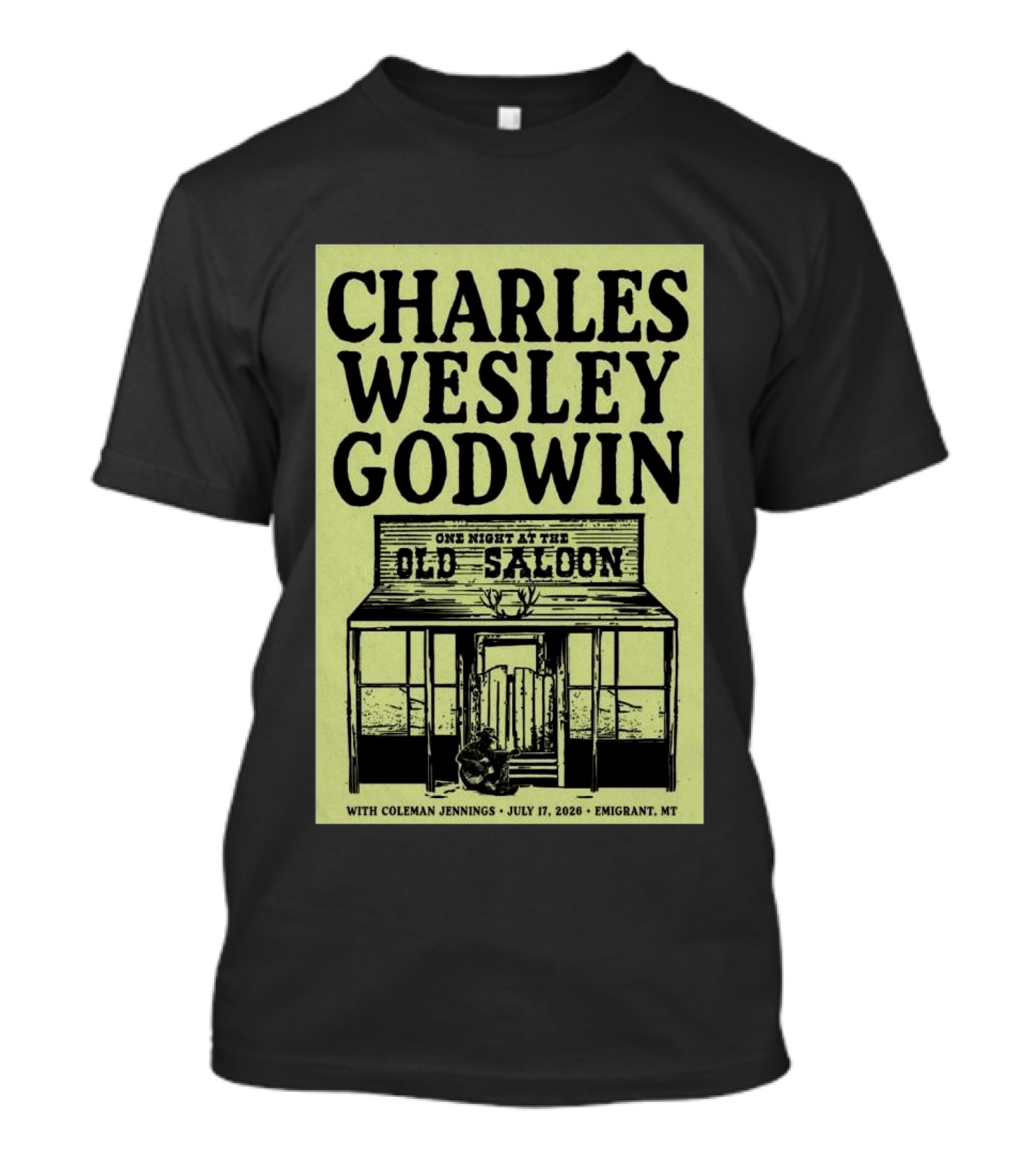 Charles Wesley Godwin One Night At The Old Saloon July 17 2026 Emigrant MT T-Shirt