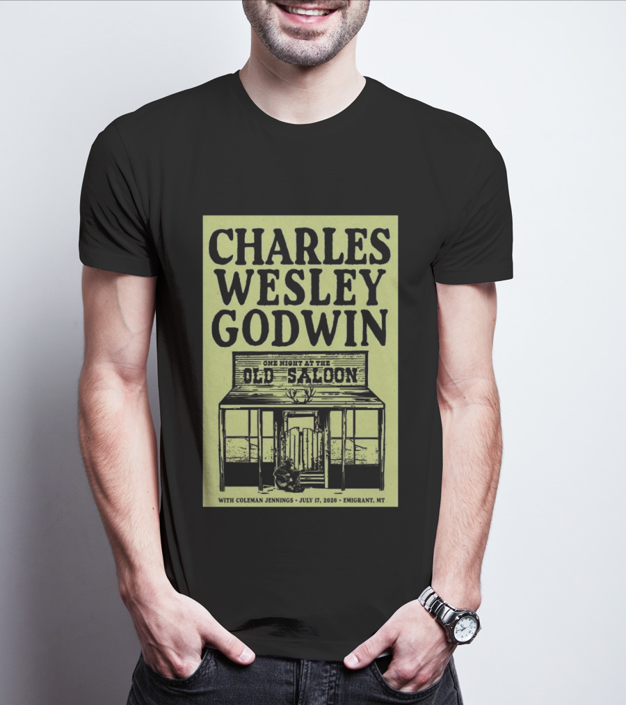 Charles Wesley Godwin One Night At The Old Saloon July 17 2026 Emigrant MT T-Shirt
