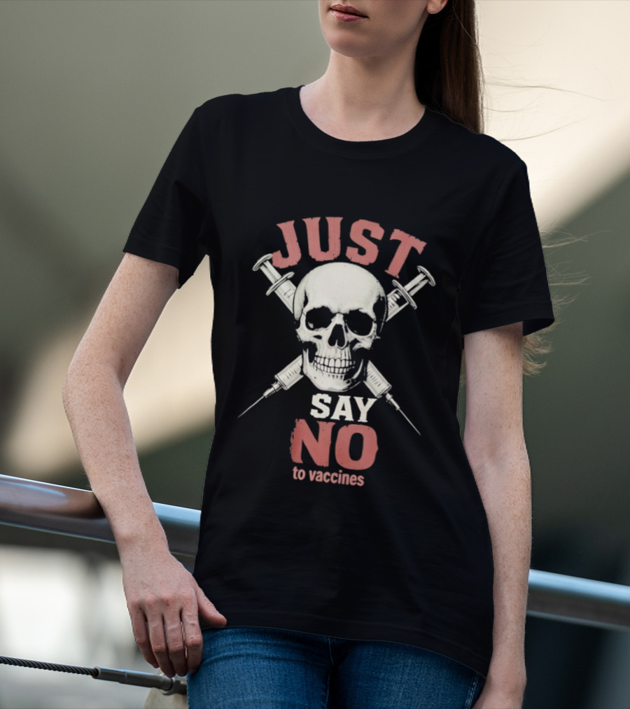 Just Say No To Vaccines Skull Syringes T-Shirt